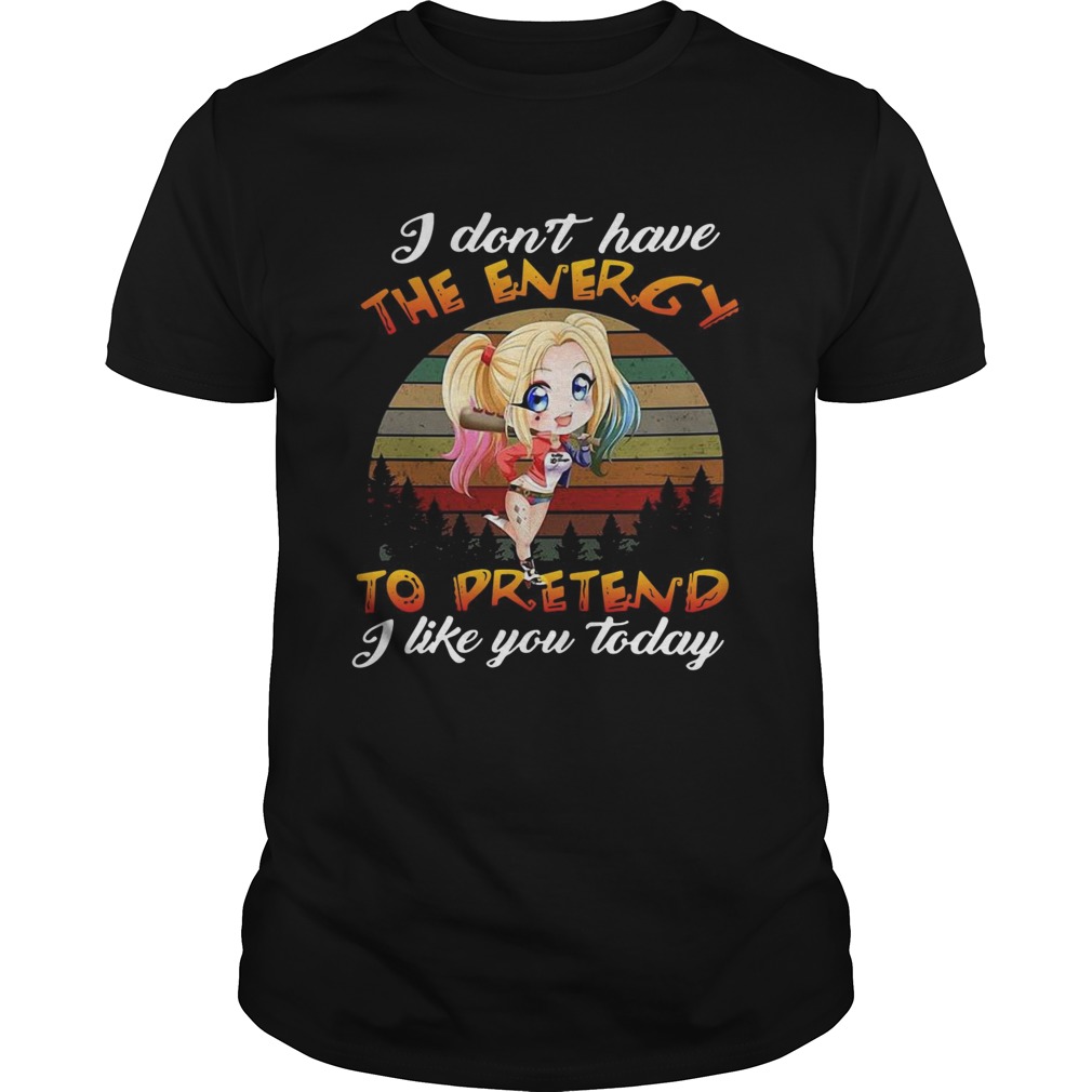 I don't have the energy to pretend I like you today sunset shirt