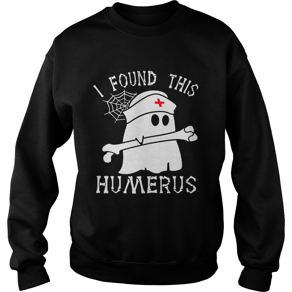I found this humerus Boo Nurse Sweatshirt