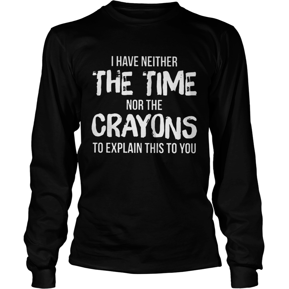 I have neither the time nor the crayons to explain this to you LongSleeve