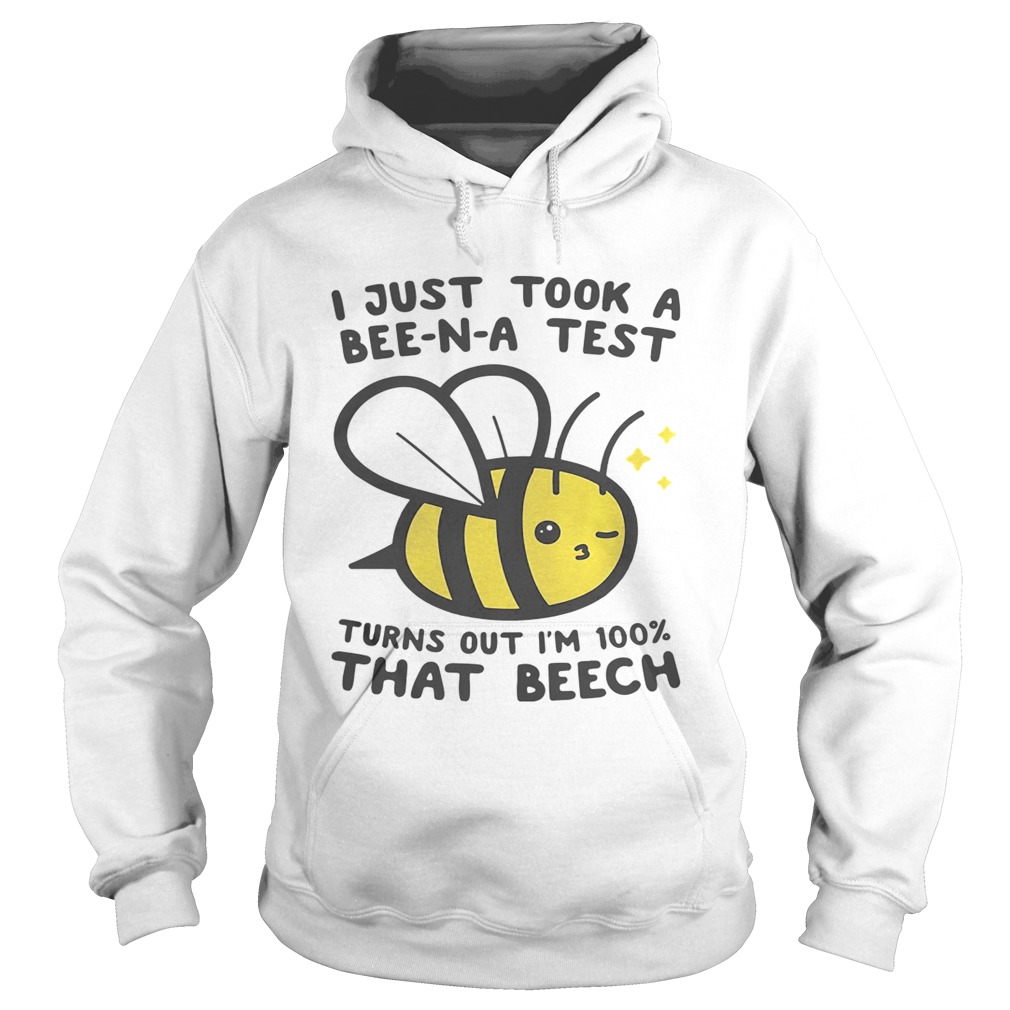 I just took a BeeNA test turns out Im 100 that beech Hoodie