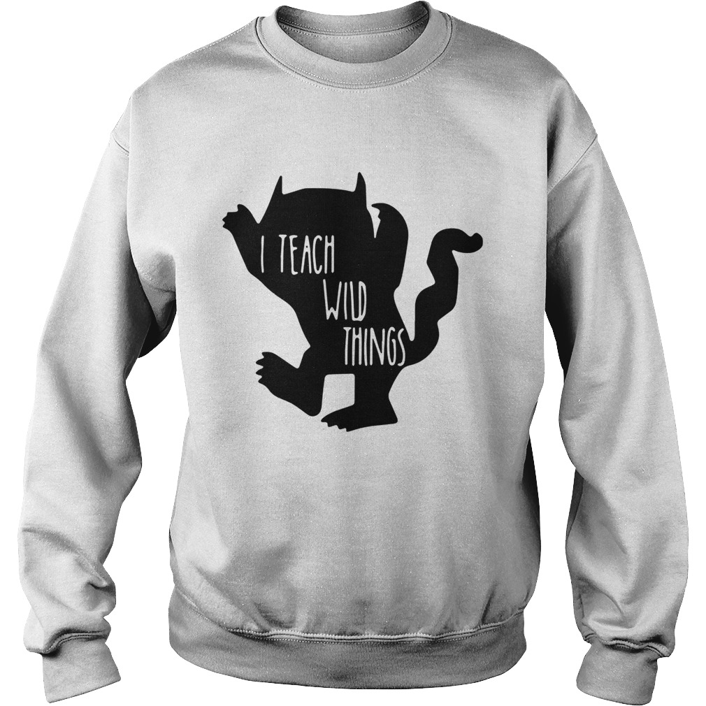 I teach wild things Sweatshirt