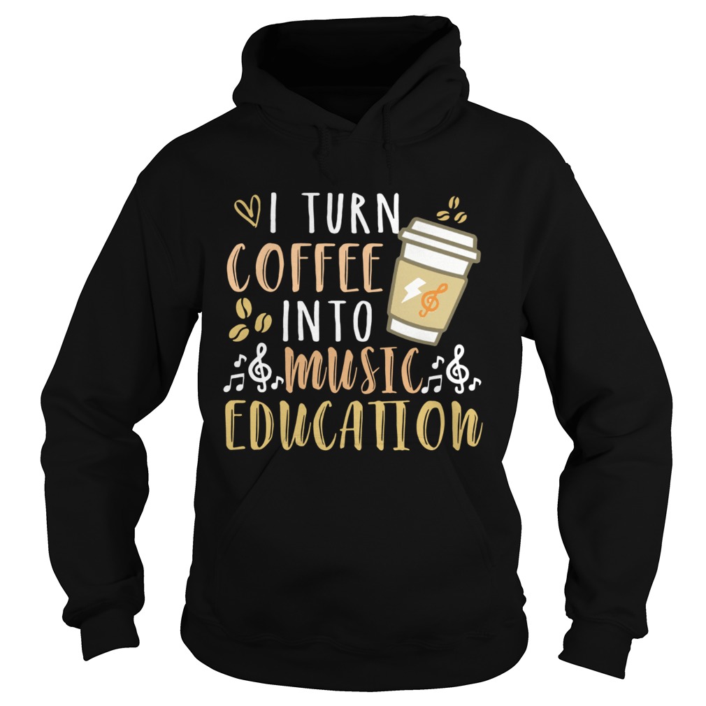 I turn coffee into music education Hoodie