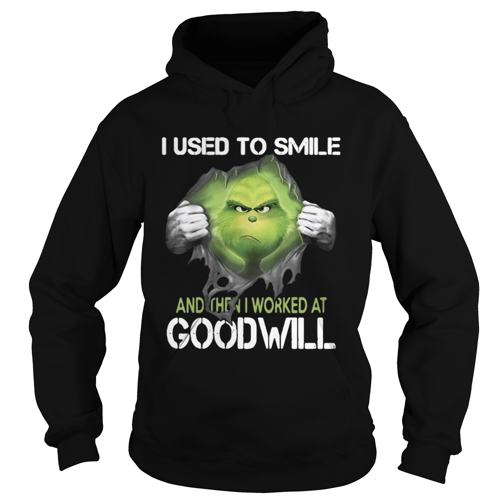 I used to smile and then I worked at goodwill the Grinch ripped Hoodie