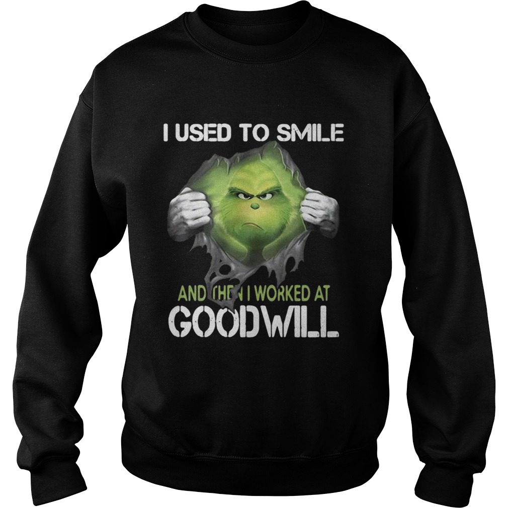 I used to smile and then I worked at goodwill the Grinch ripped Sweatshirt