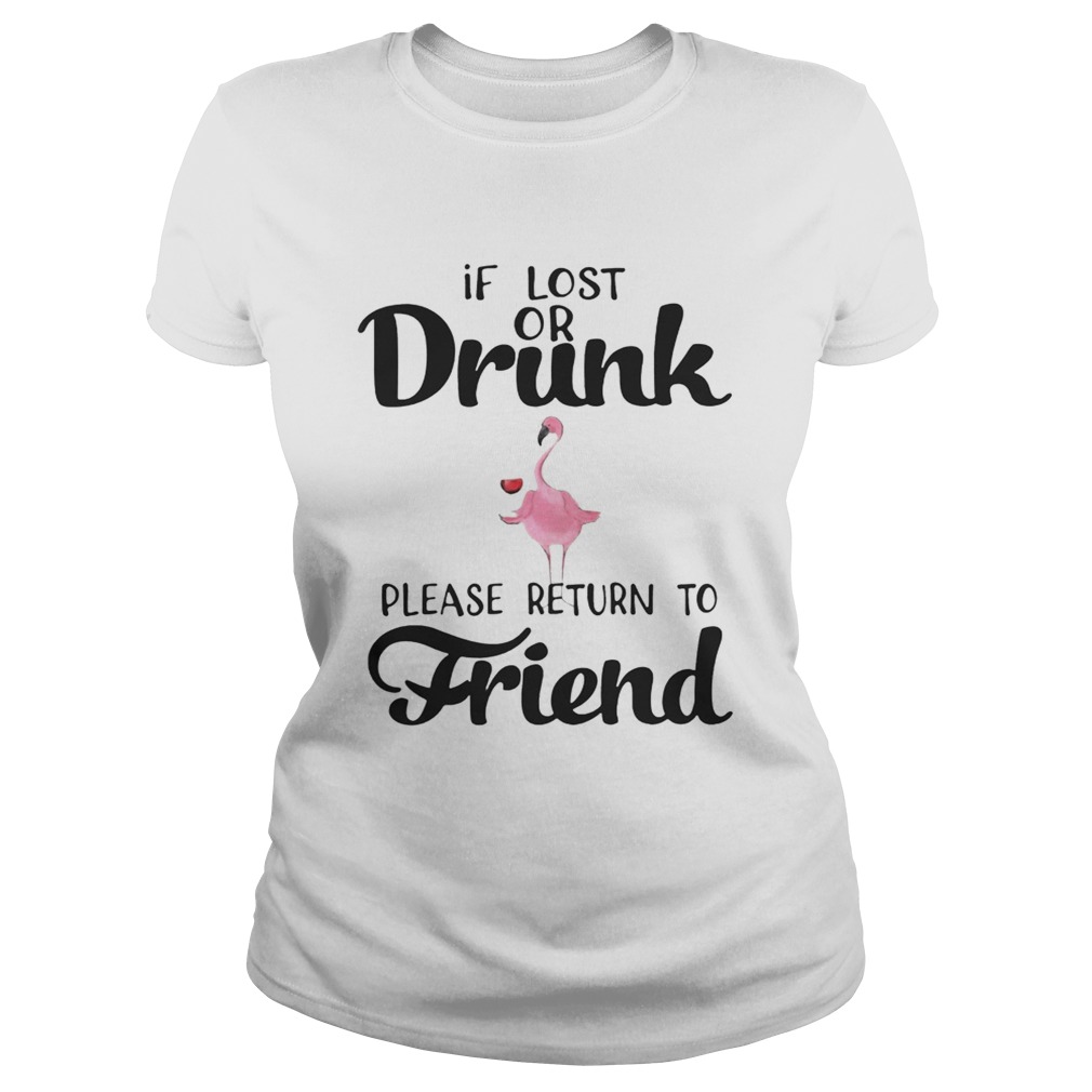 If Lost Or Drunk Please Return To Friend Flamingo Ts Classic Ladies