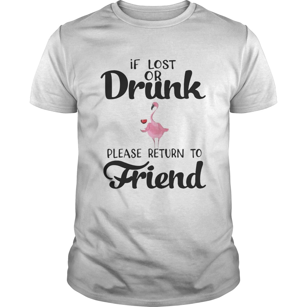 If Lost Or Drunk Please Return To Friend Flamingo Tshirts