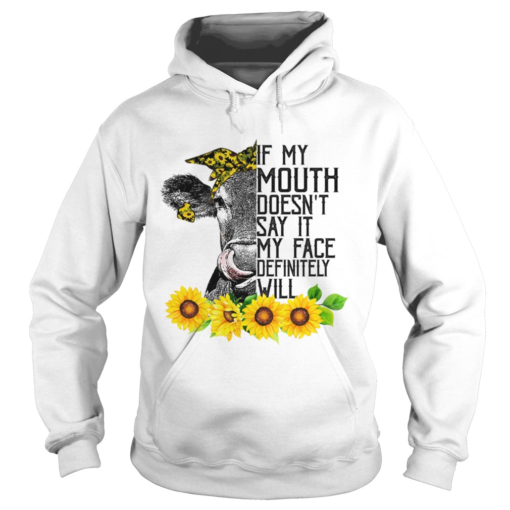 If My Mouth Doesnt Say It My Face Will Funny Heifer Sunflower Shirt Hoodie