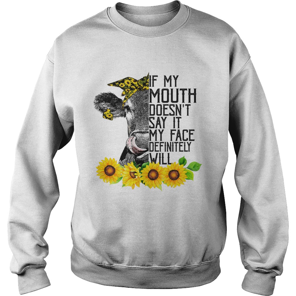 If My Mouth Doesnt Say It My Face Will Funny Heifer Sunflower Shirt Sweatshirt