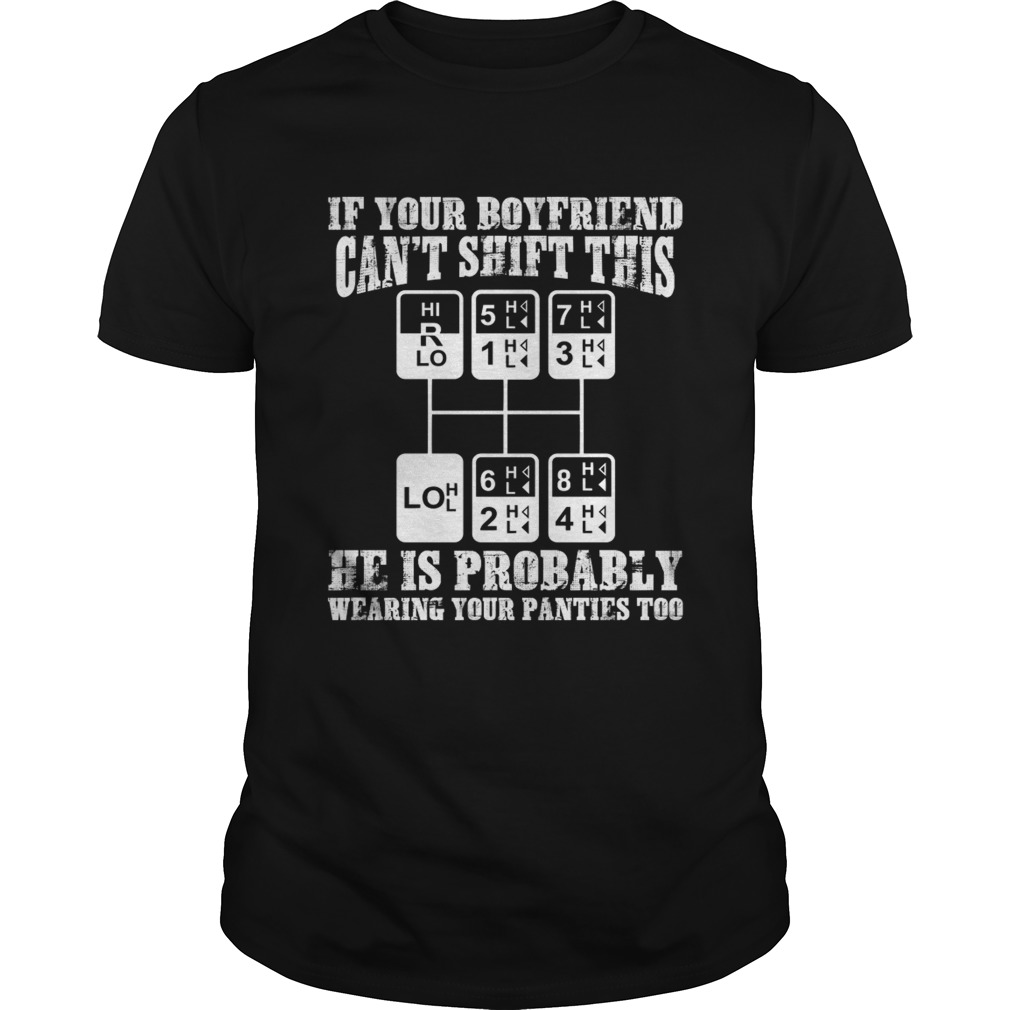 If You Boyfriend Can't Shift This Funny Trucker Girlfriend Shirt