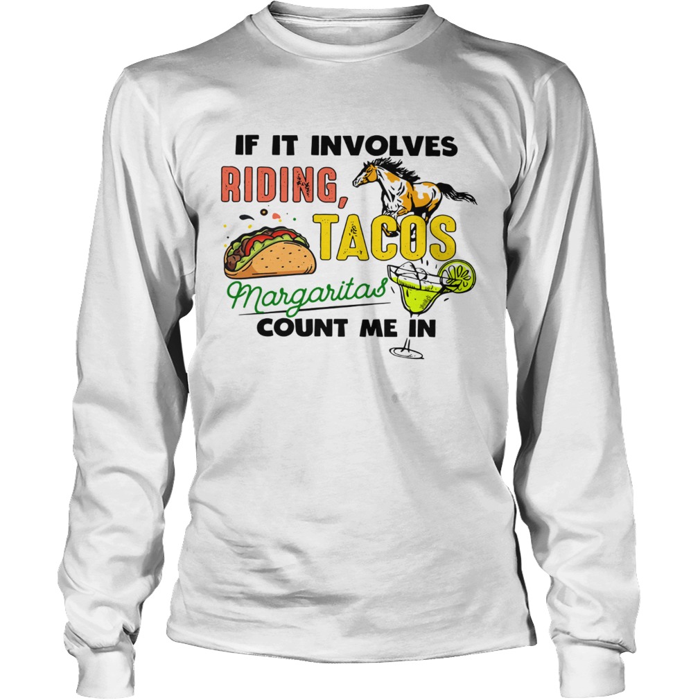 If it involves riding Horse Tacos Margaritas count me in LongSleeve