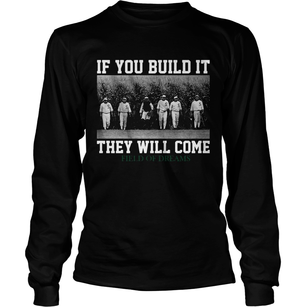 If you build it they will come Field Of Dreams LongSleeve