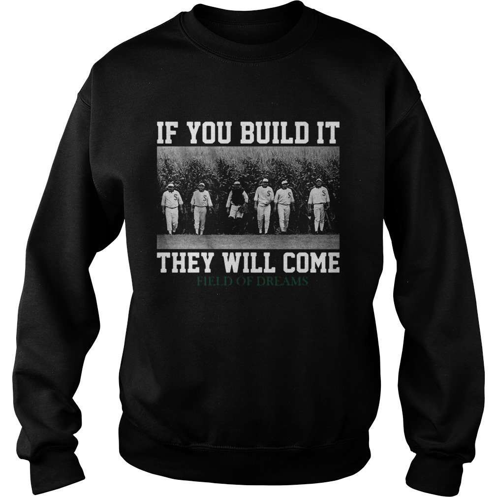 If you build it they will come Field Of Dreams Sweatshirt