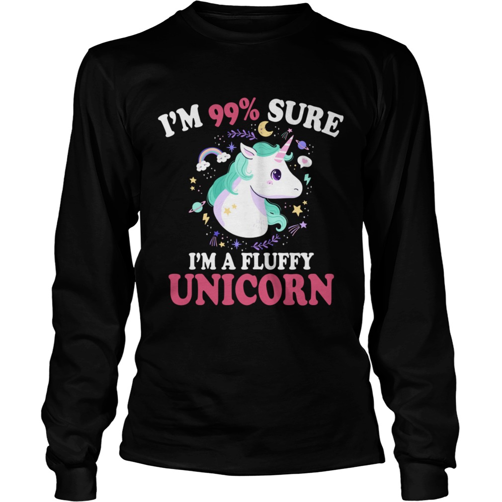 Im 99 Percent Sure Im A Fluffy Unicorn Funny Girls Women Shirt LongSleeve