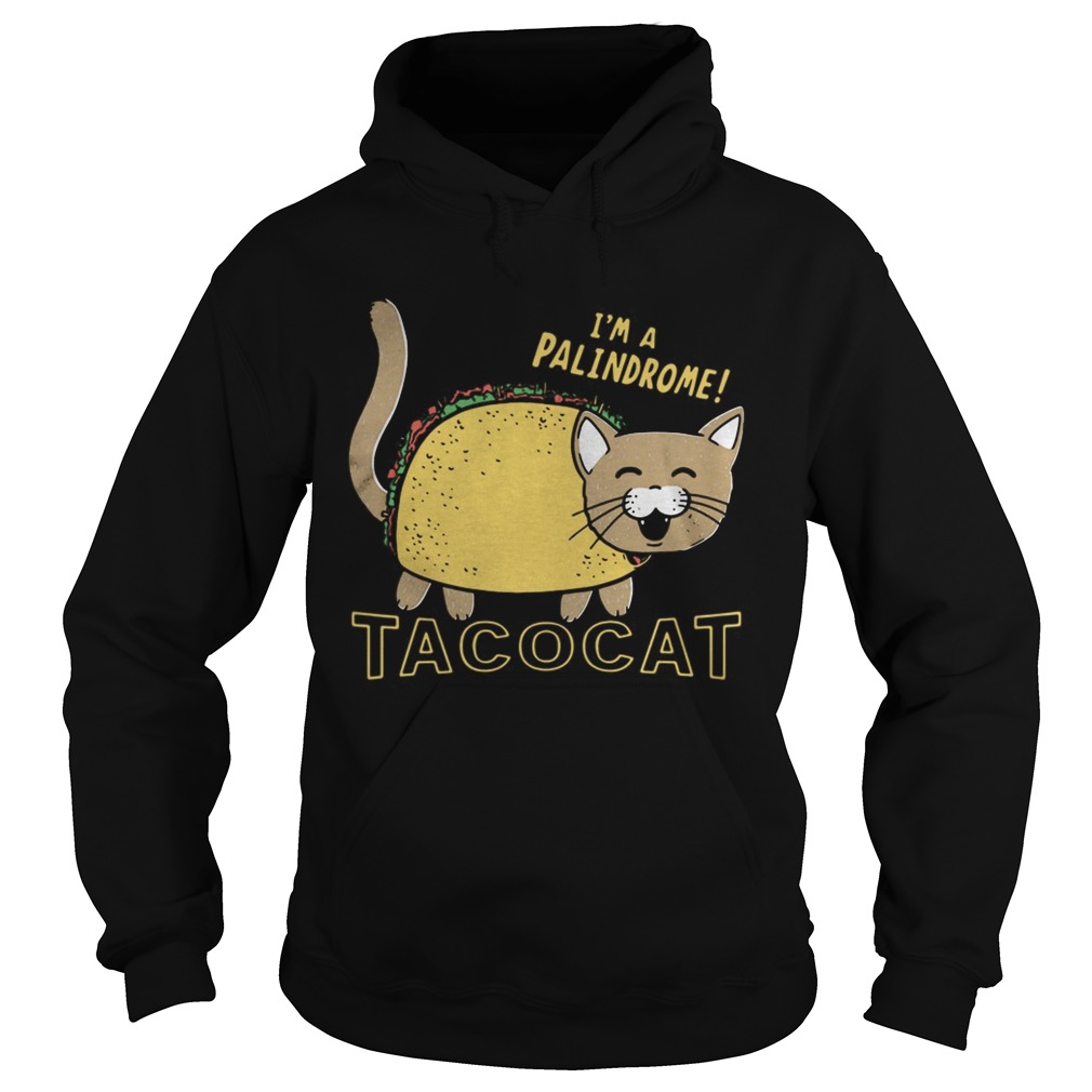 Im A Palindrome Taco Cat Funny Hoodie