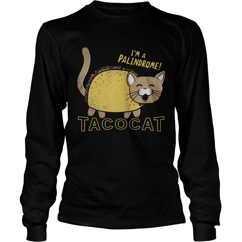 Im A Palindrome Taco Cat Funny LongSleeve