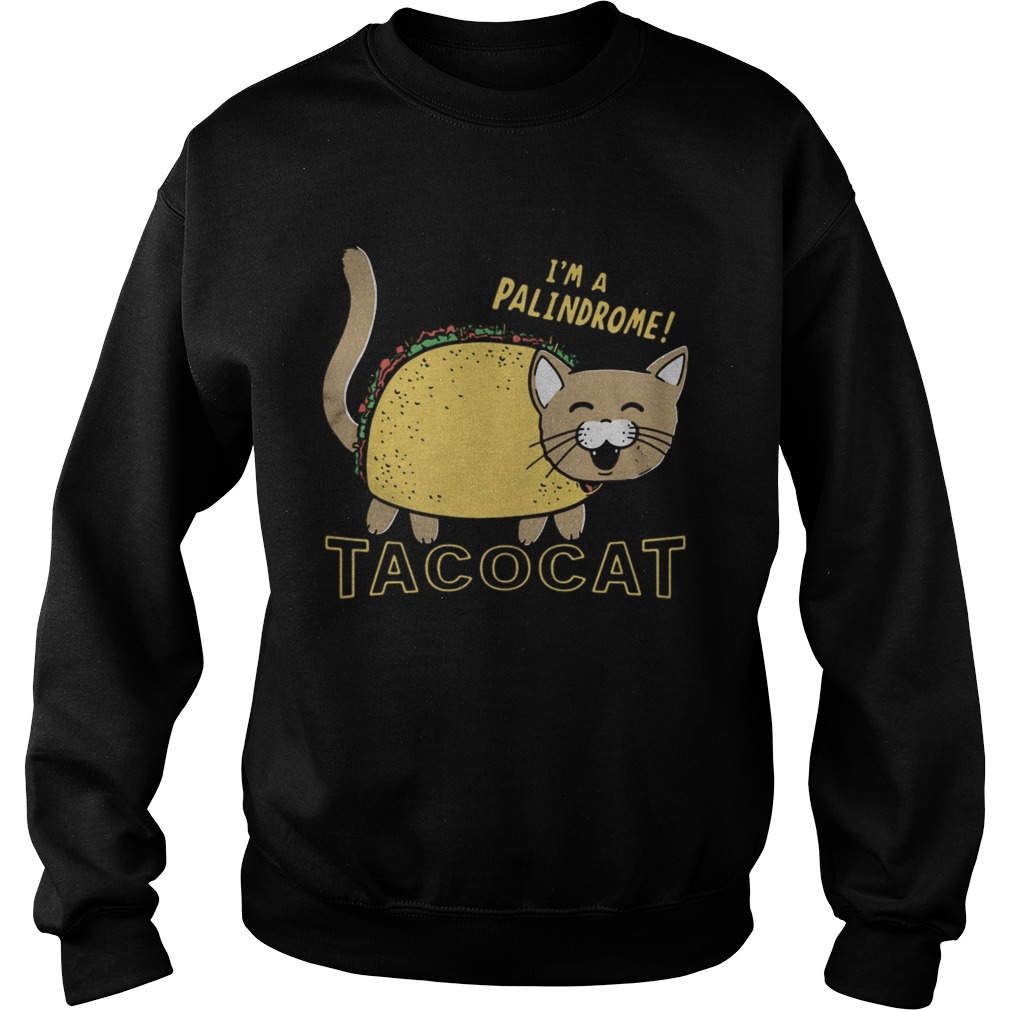 Im A Palindrome Taco Cat Funny Sweatshirt