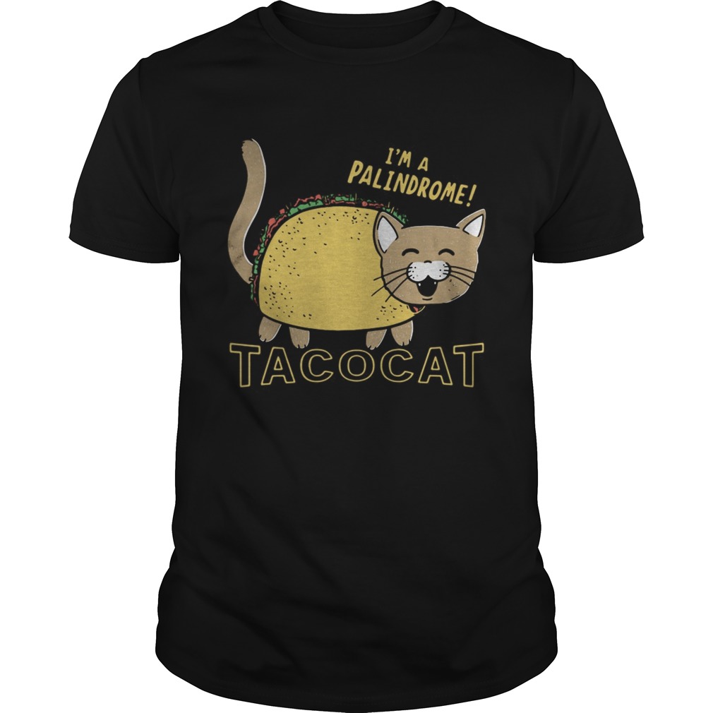 Im A Palindrome Taco Cat Funny shirt