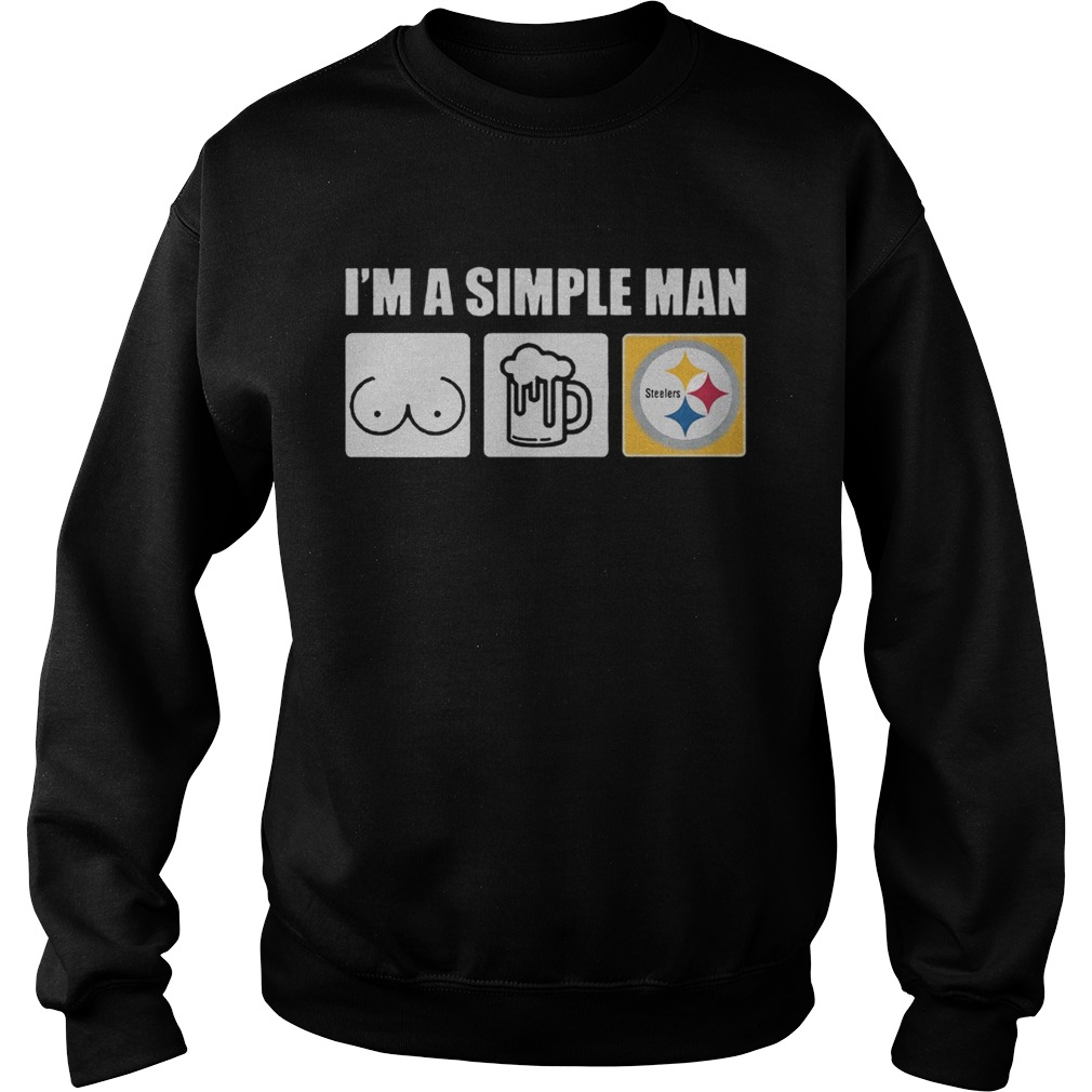 Im A Simple Man I Like Boobs Beer And Steelers T Sweatshirt