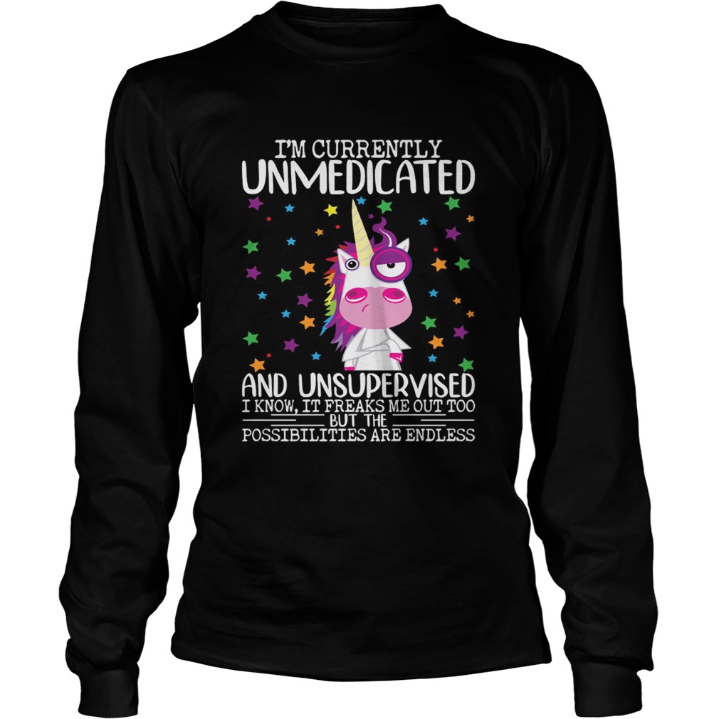 Im Currently Unmedicated And Unsupervised Funny Unicorn Lady Shirt LongSleeve
