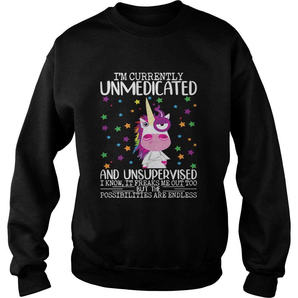 Im Currently Unmedicated And Unsupervised Funny Unicorn Lady Shirt Sweatshirt