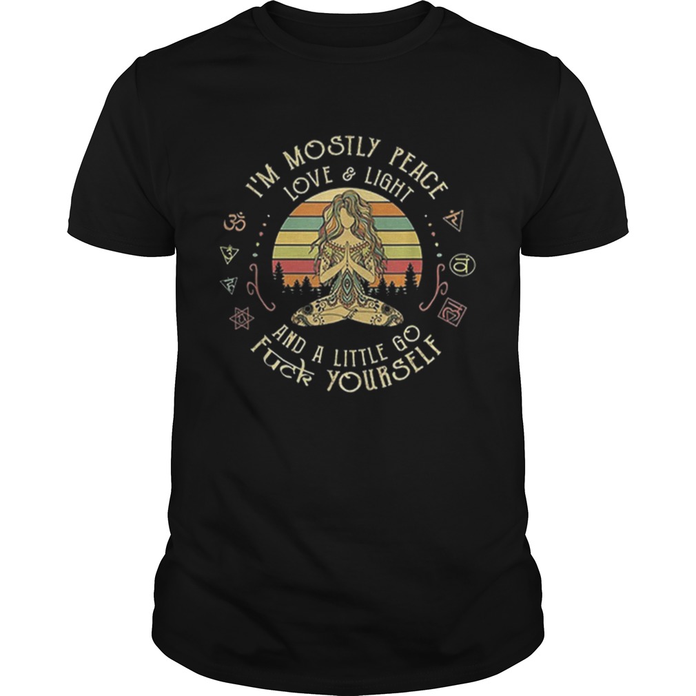 Im Mostly Peace Love And Light And A Little Go Fuck Yourself Yoga Vintage shirt