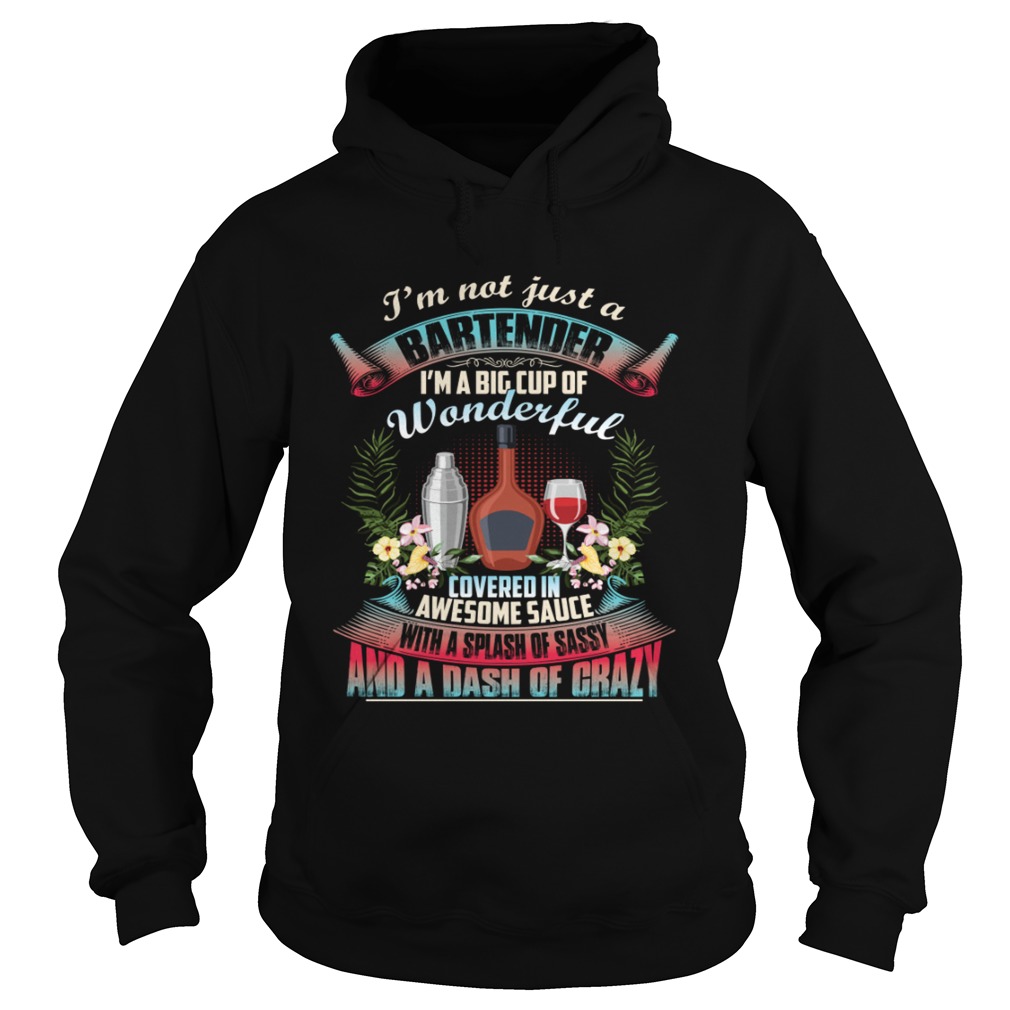 Im Not Just A Bartender Im A Big Cup Of Wonderful Funny Shirt Hoodie