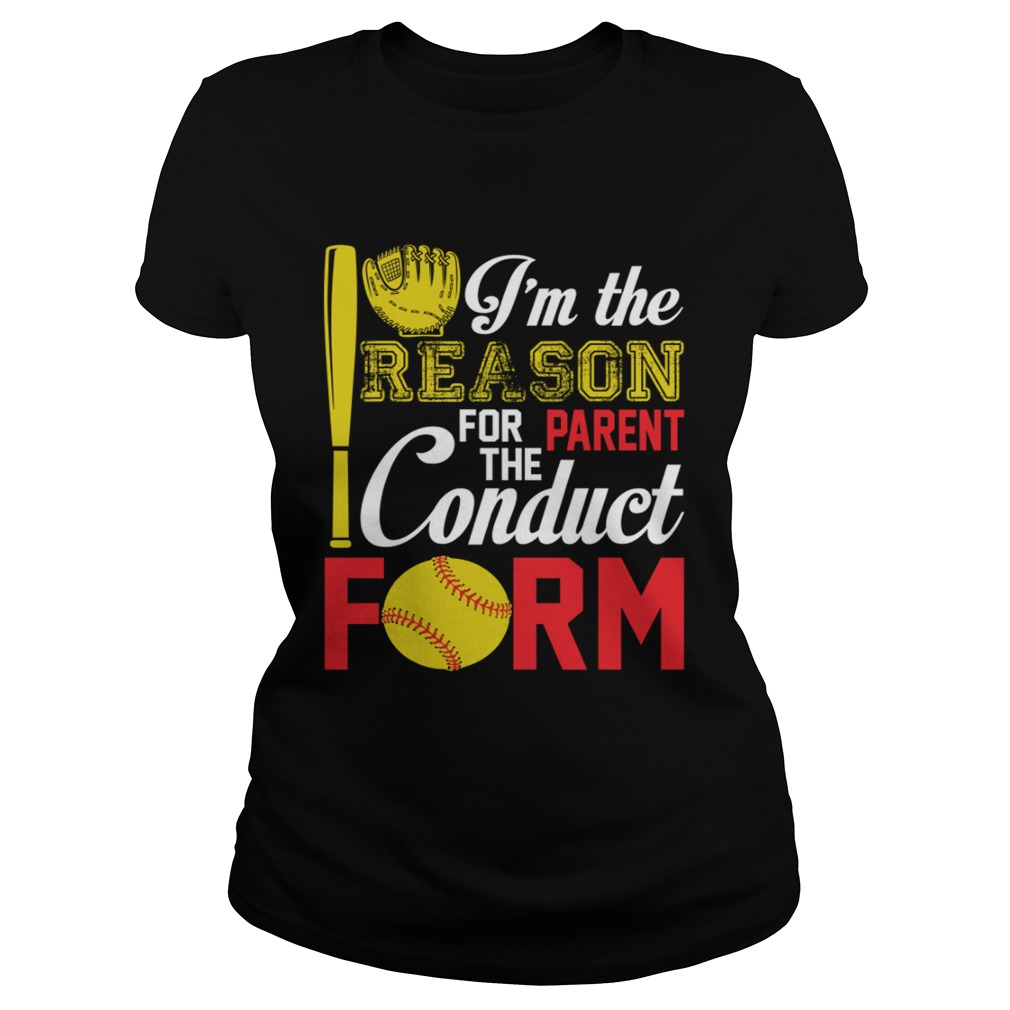 Im The Reason For The Parent Conduct Form Funny Softball Girl Shirt Classic Ladies