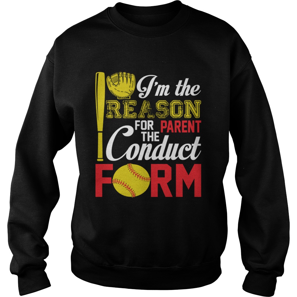 Im The Reason For The Parent Conduct Form Funny Softball Girl Shirt Sweatshirt