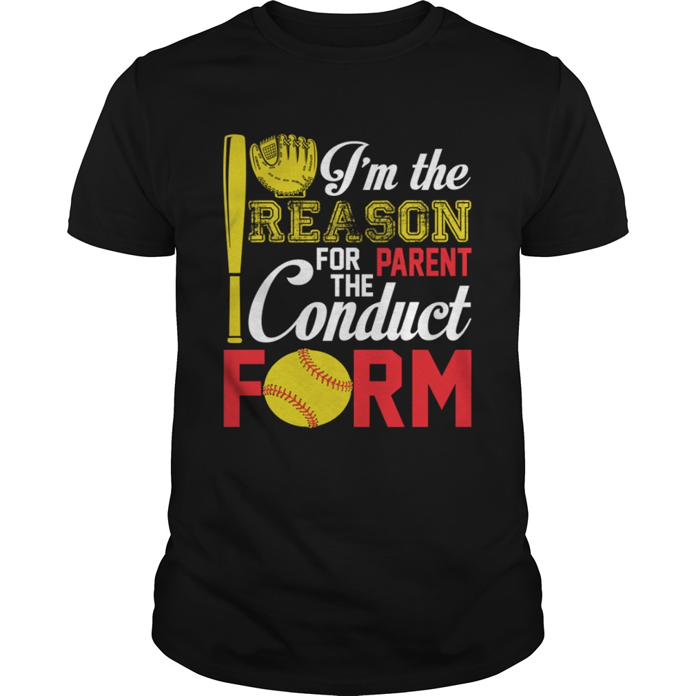 I'm The Reason For The Parent Conduct Form Funny Softball Girl Shirt