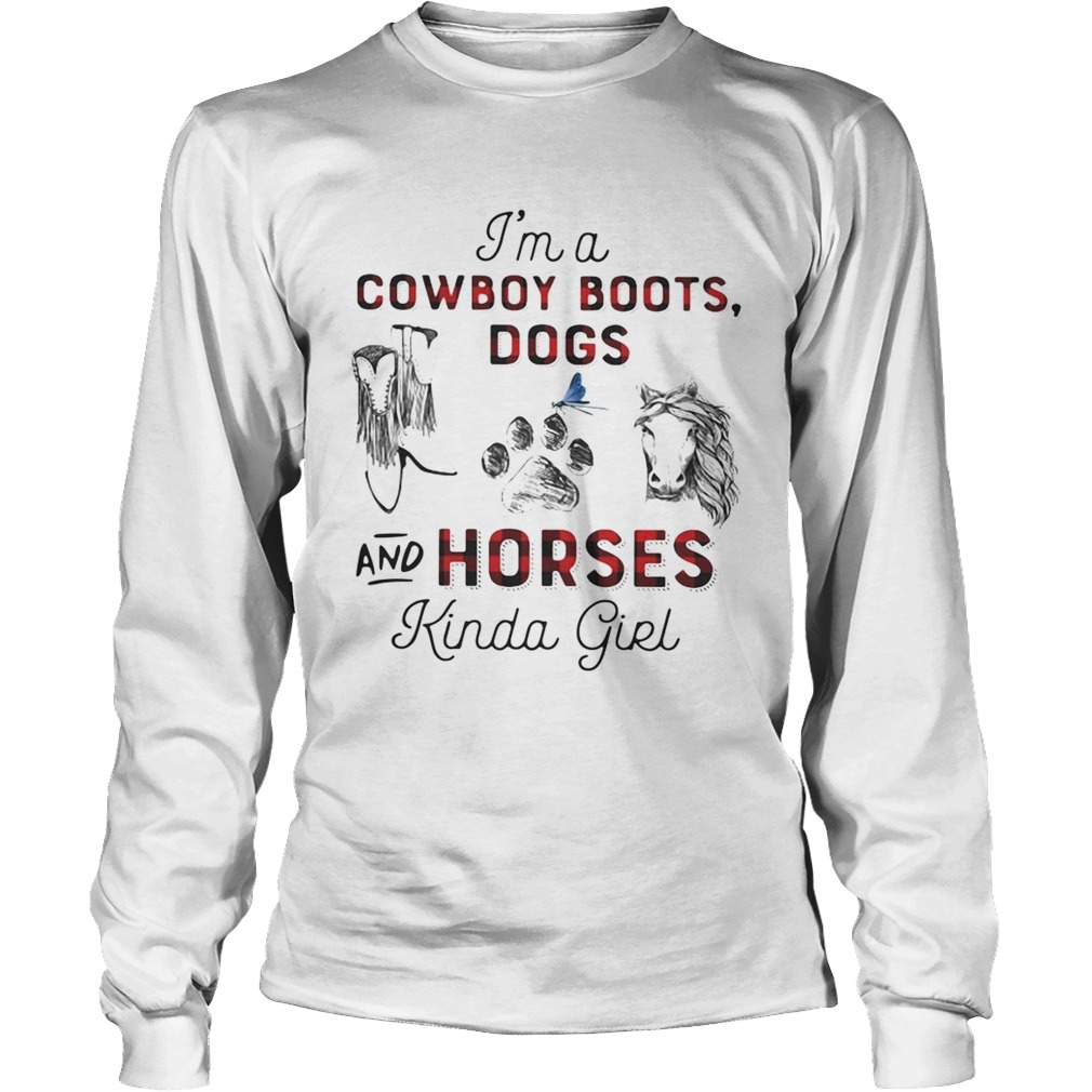 Im a Cowboy boots Dogs and Horses kinda girl LongSleeve