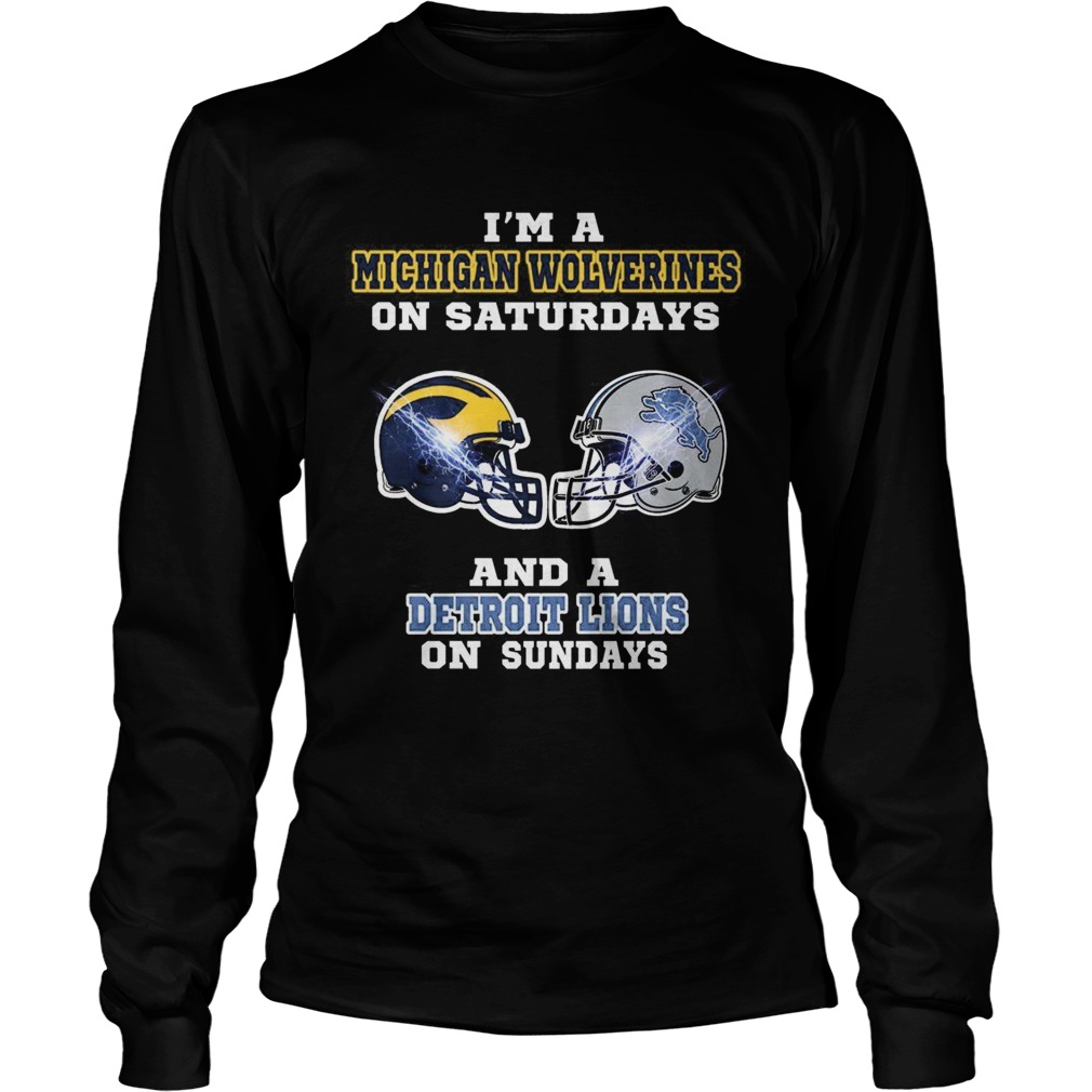 Im a Michigan Wolverines on Saturdays and a Detroit Lions on Sundays LongSleeve