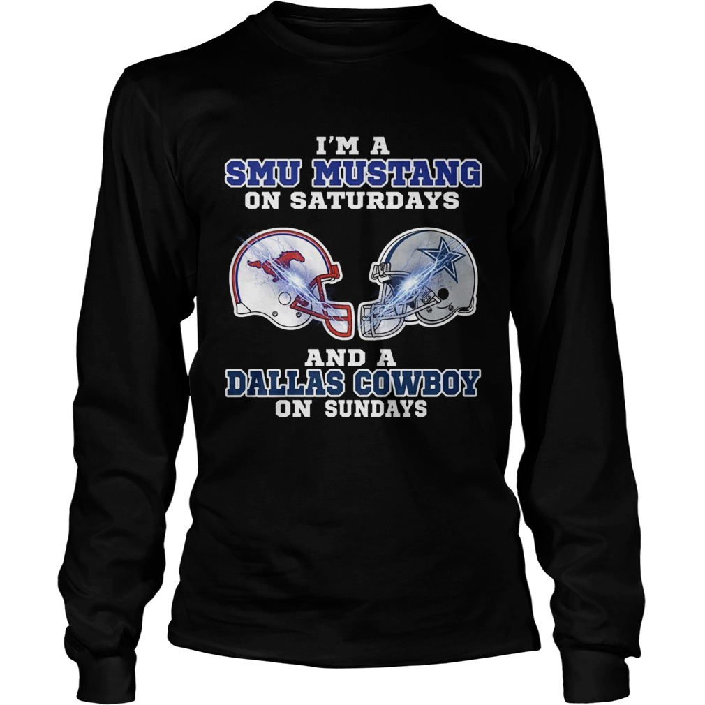 Im a Smu Mustang on Saturdays and a Dallas Cowboy on Sundays LongSleeve
