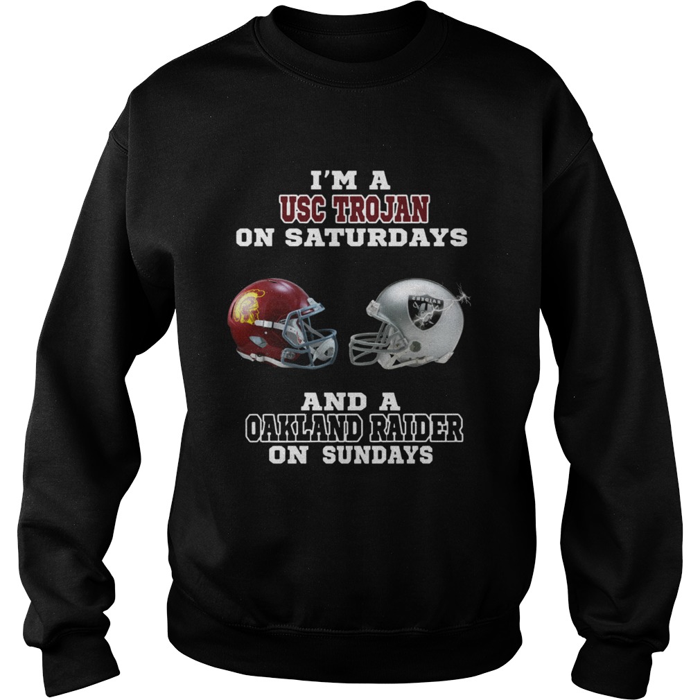 Im a USC Trojan on Saturdays and a Oakland Raider on sundays Sweatshirt