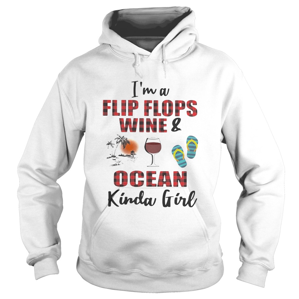 Im a flip flops wineocean kinda girl Hoodie