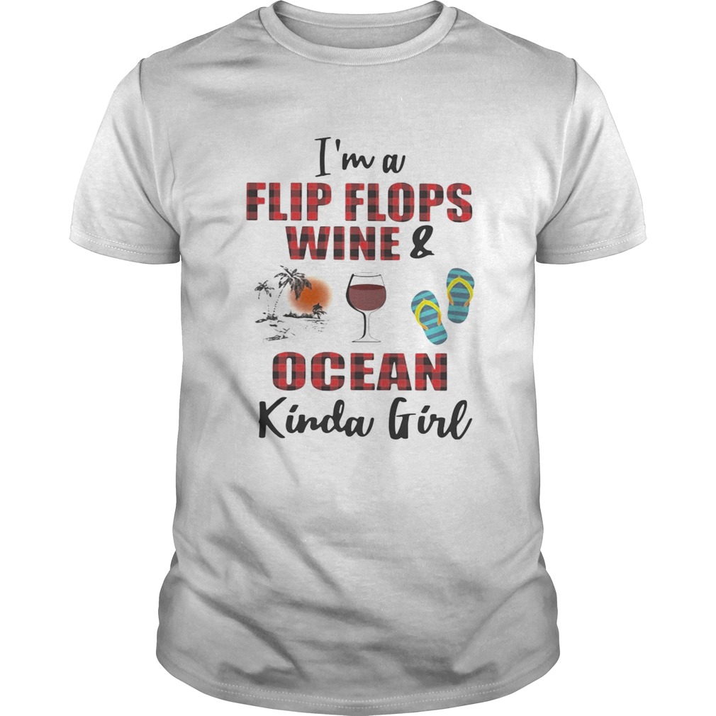 I'm a flip flops wineocean kinda girl shirt