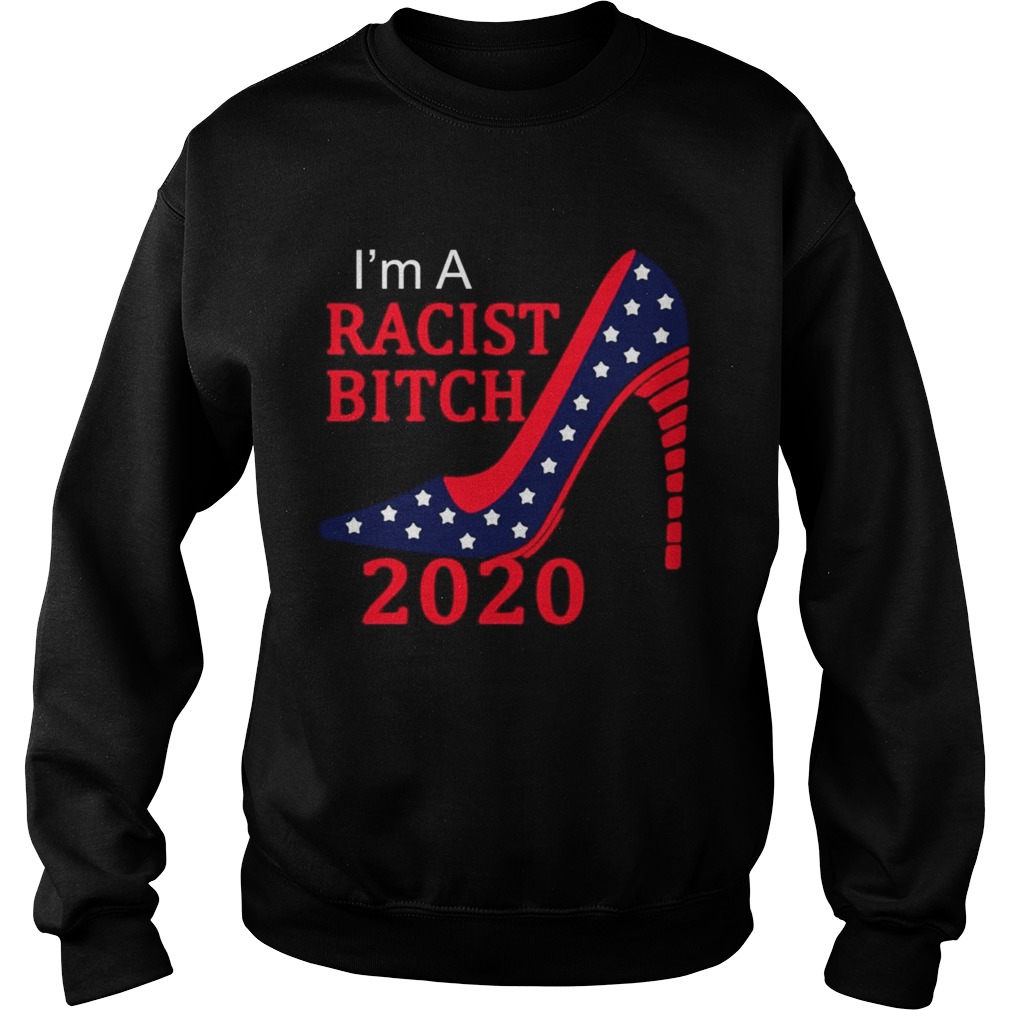 Im a racist bitch 2020 America Flag Sweatshirt