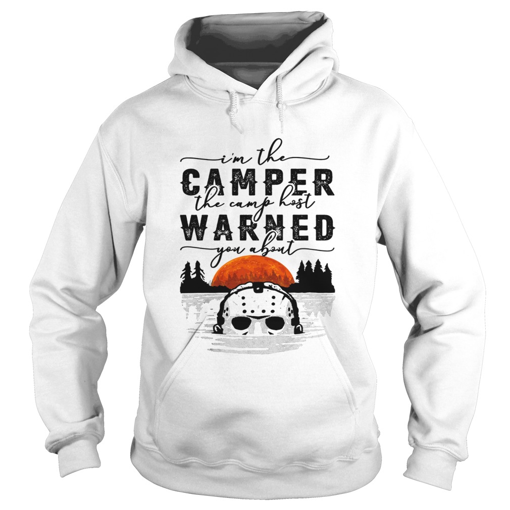 Im the camper the camp host warned you about Jason Voorhees Hoodie