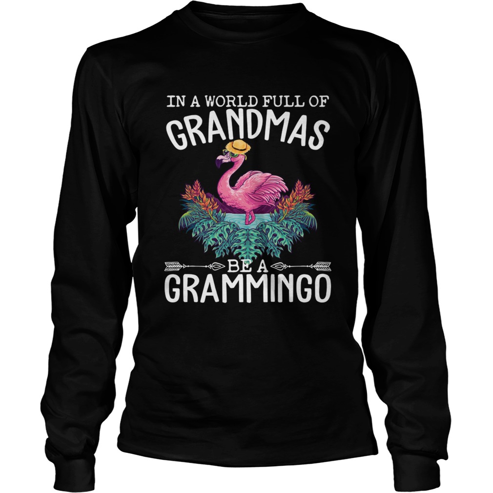 In A World Full Of Grandmas Be A Grammingo Funny Flamingo Shirt LongSleeve