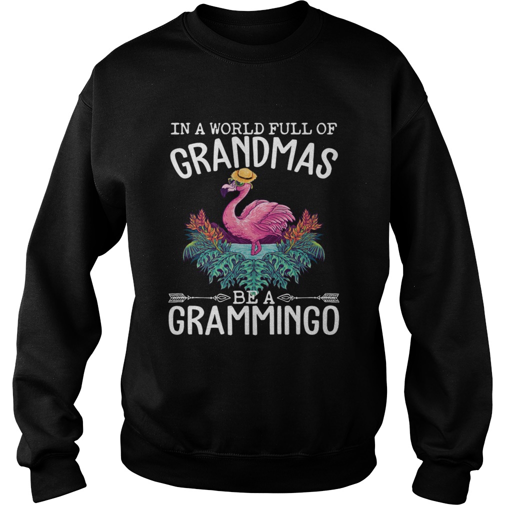 In A World Full Of Grandmas Be A Grammingo Funny Flamingo Shirt Sweatshirt