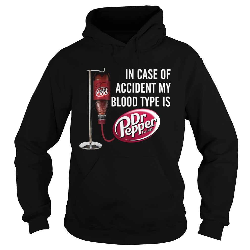 In case of accident my blood type is Dr Pepper Hoodie