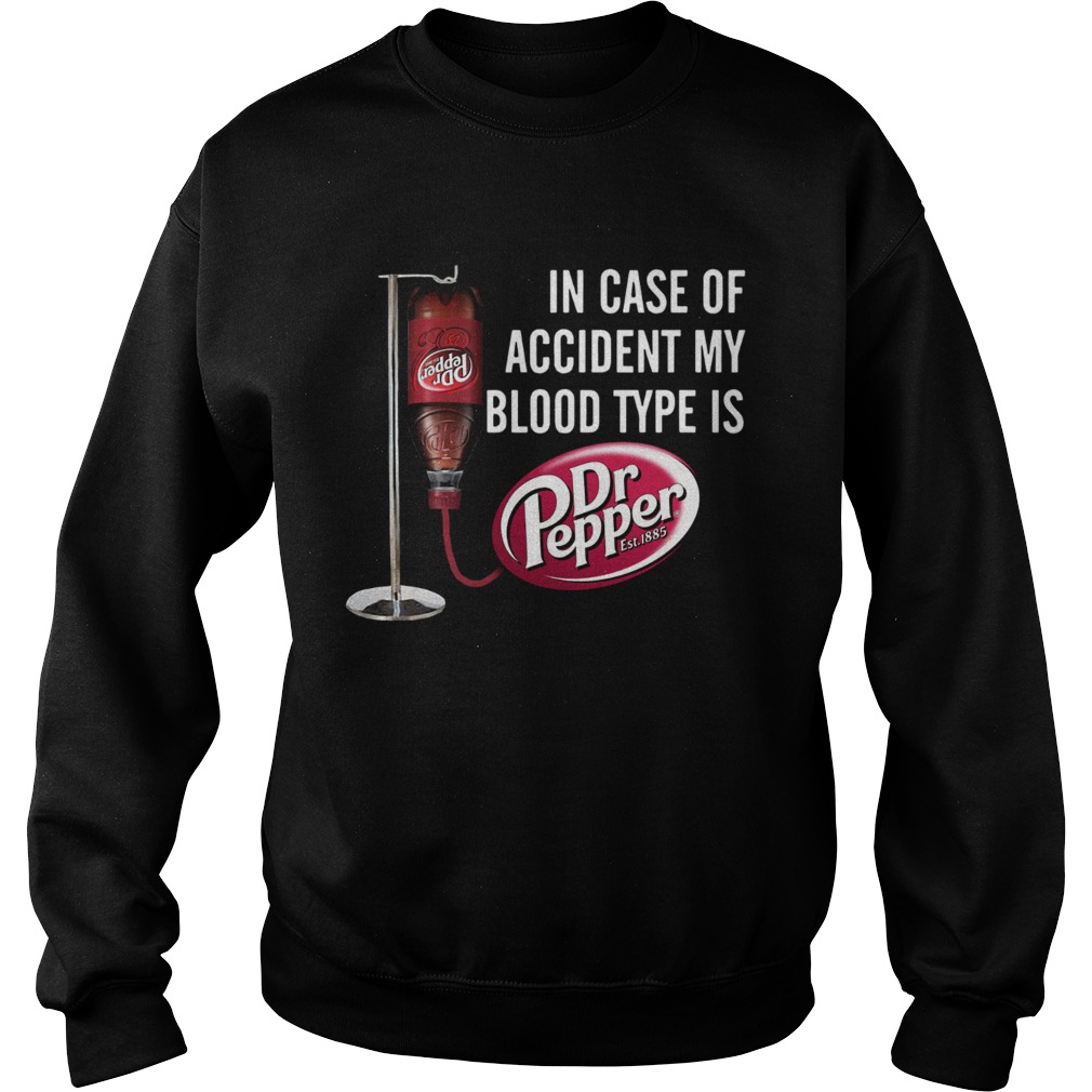 In case of accident my blood type is Dr Pepper Sweatshirt