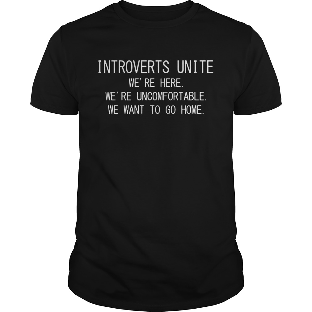Introverts unite were here were uncomfortable shirt
