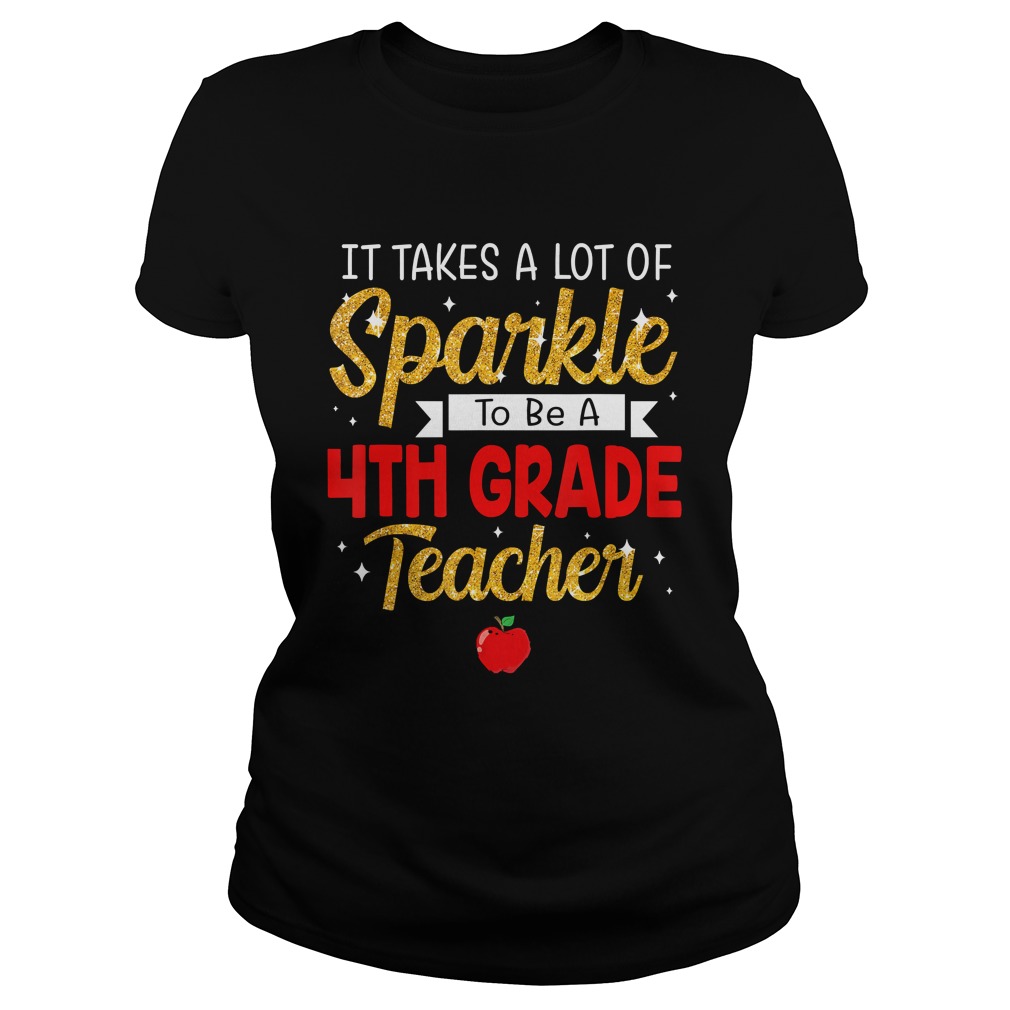 It Takes A Lot Of Sparkle To Be A 4th Grade Teachers TShirt Classic Ladies