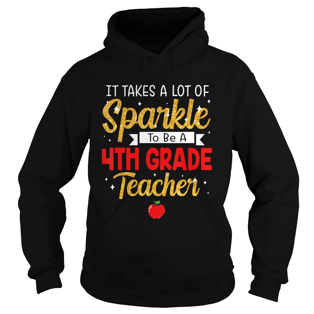 It Takes A Lot Of Sparkle To Be A 4th Grade Teachers TShirt Hoodie