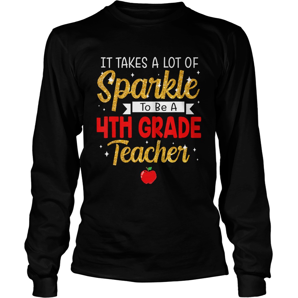It Takes A Lot Of Sparkle To Be A 4th Grade Teachers TShirt LongSleeve