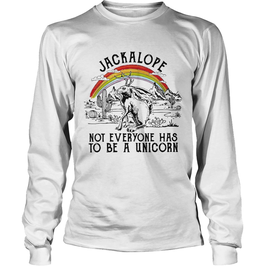 Jackalope not everyone has to be a unicorn LongSleeve