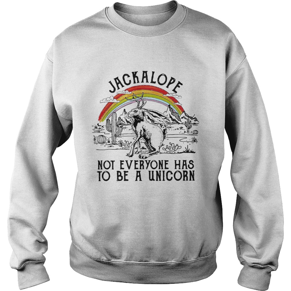 Jackalope not everyone has to be a unicorn Sweatshirt