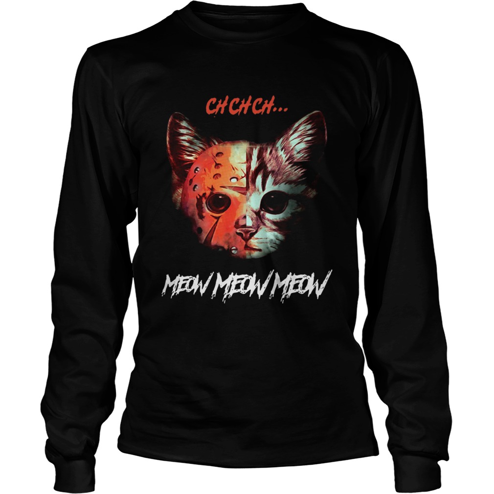 Jason Voorhees Cat ch ch ch meow meow meow LongSleeve