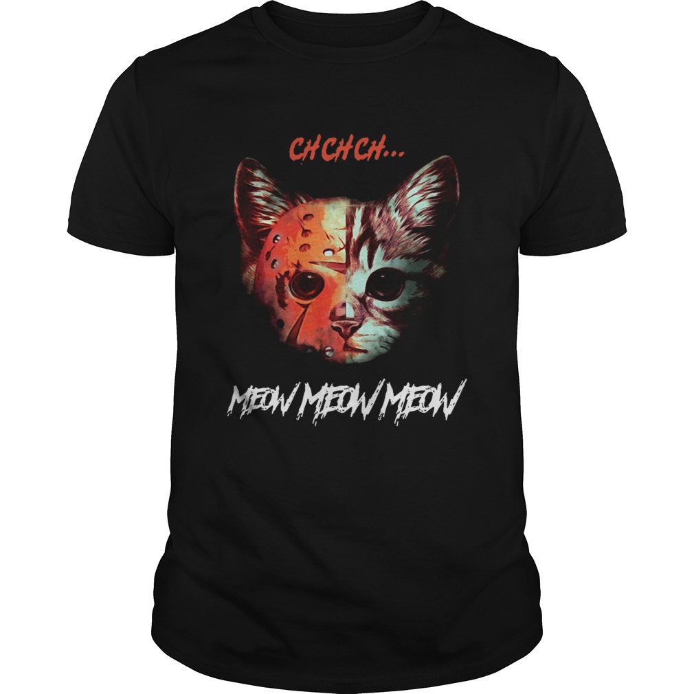 Jason Voorhees Cat ch ch ch meow meow meow shirt