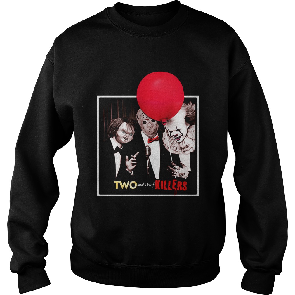 Jason Voorhees Chucky and Pennywise Two and a half Killers Sweatshirt